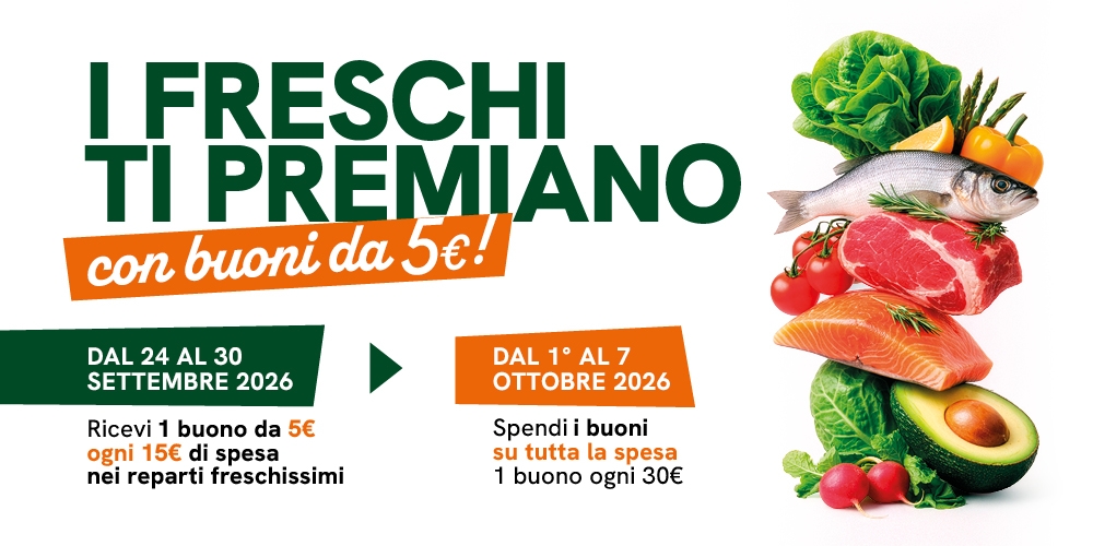 5â¬ di buono sconto ogni 15â¬ di spesa nei reparti freschissimi